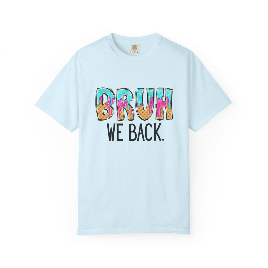Bruh We Back T-shirt