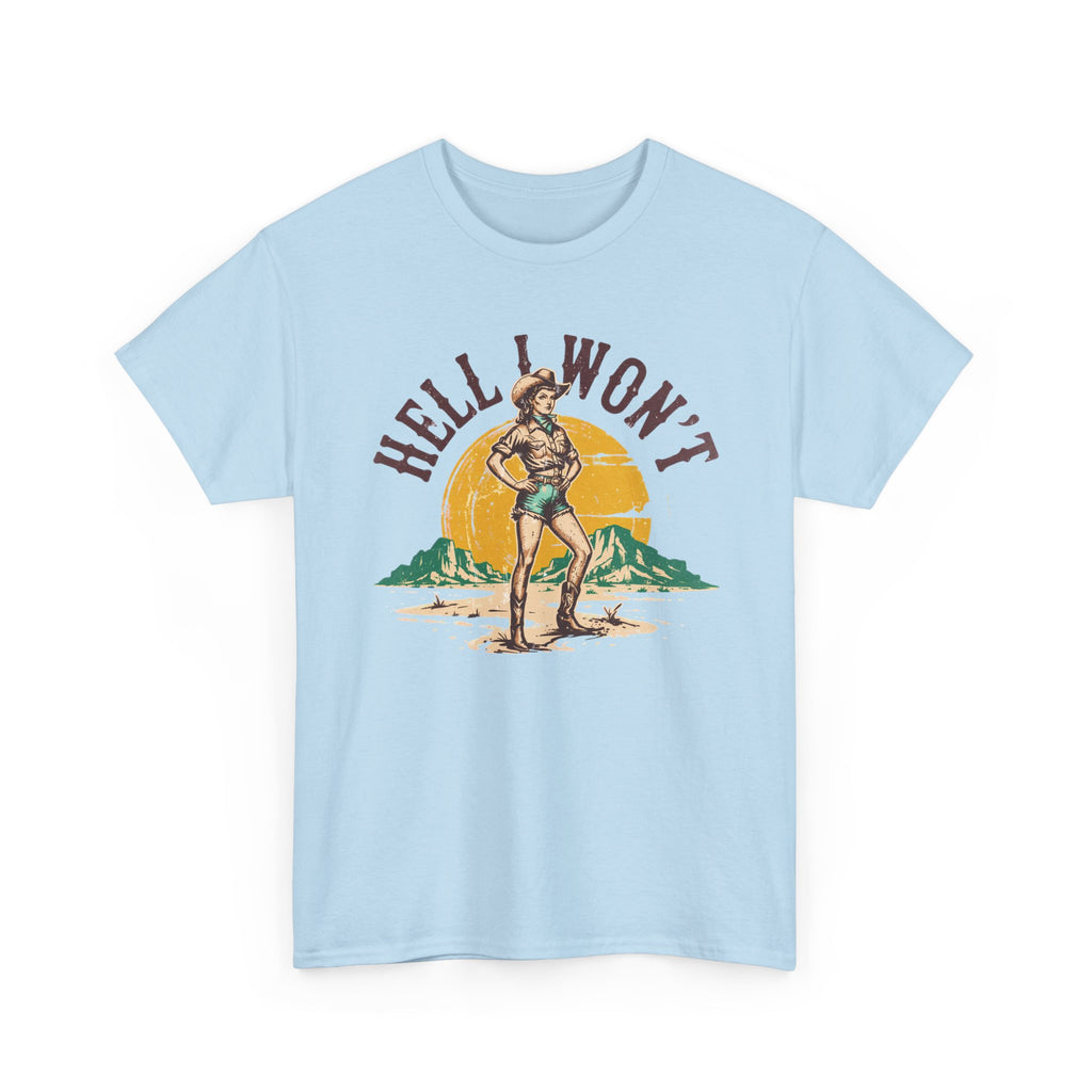 Hell I Won’t T-shirt