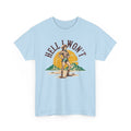Hell I Won’t T-shirt